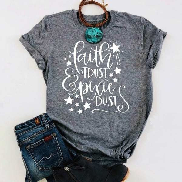 Faith Trust And Pixie Dust Shirt Trendy Faith Trust And Pixie Dust Shirt Trendy