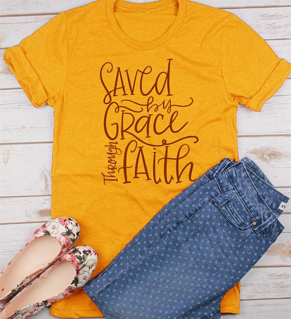 Saved By Grace Through Faith Christian Shirt Christian shirt Women&#39;s Jesus Shirt Christian Shirts Ladies faith tees cotton tops