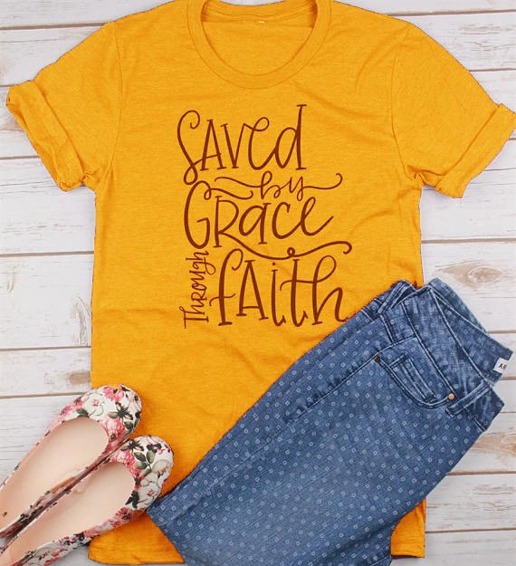 Saved By Grace Through Faith Christian Shirt Christian shirt Women's Jesus Shirt Christian Shirts Ladies faith tees cotton tops